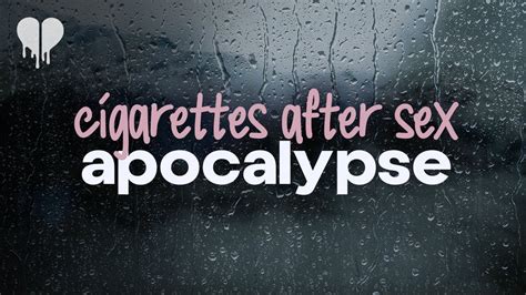 apocalypse lyrics cigarettes meaning|Apocalypse lyrics by Cigarettes After Sex, 10 meanings.